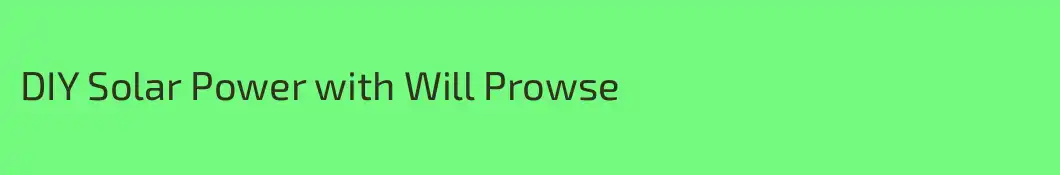 DIY Solar Power with Will Prowse